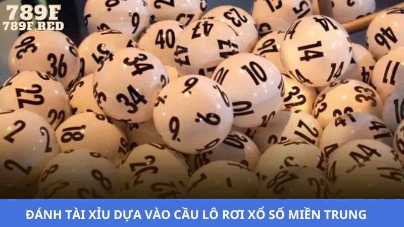 Chơi lô rơi khi đánh cầu tài xỉu xổ số đài miền Trung