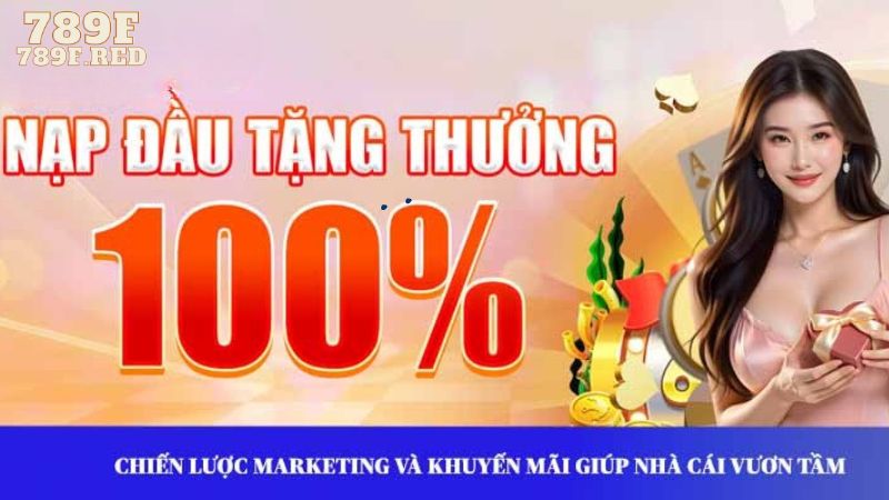 Chiến lược marketing và khuyến mãi giúp nhà cái vươn tầm