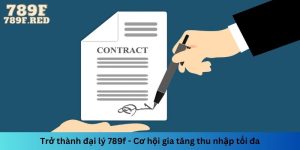 Trở thành đại lý 789f - Cơ hội gia tăng thu nhập tối đa