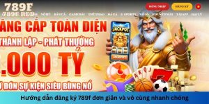 Hướng dẫn đăng ký 789f đơn giản và vô cùng nhanh chóng