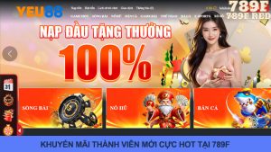 Tổng Hợp Khuyến Mãi Thành Viên Mới 789F Hấp Dẫn Nhất Hiện Nay