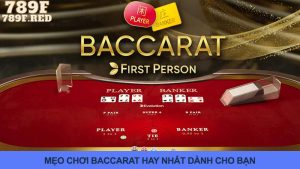 Mẹo Chơi Baccarat Cực Hay Mà Bạn Tuyệt Đối Không Nên Bỏ Qua